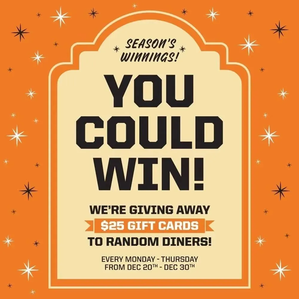 Holiday graphic announcing the &#x27;You Could Win&#x27; $25 gift card giveaway for dine-in guests